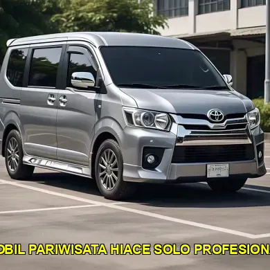 mobil pariwisata Hiace Solo profesional